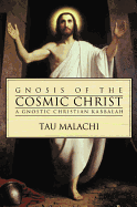 Gnosis of the Cosmic Christ: A Gnostic Christian Kabbalah