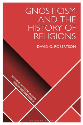 Gnosticism and the History of Religions - Robertson, David G, and Wiebe, Donald (Editor), and Martin, Luther H (Editor)