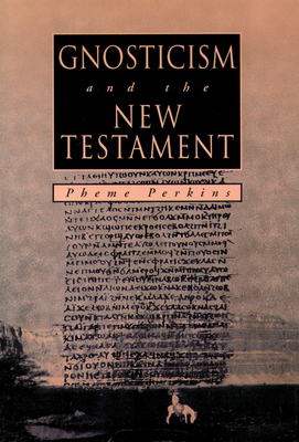 GNOSTICISM and the NEW TESTAMENT - Perkins, Pheme