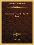 Gnosticism From The Acts Of John