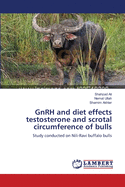 Gnrh and Diet Effects Testosterone and Scrotal Circumference of Bulls