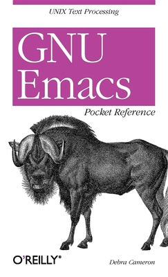 GNU Emacs Pocket Reference: Unix Text Processing - Cameron, Debra