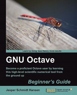 GNU Octave Beginner's Guide - Hansen, Jesper Schmidt