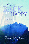 Go Back and Be Happy: Reclaiming Life After a Devastating Loss