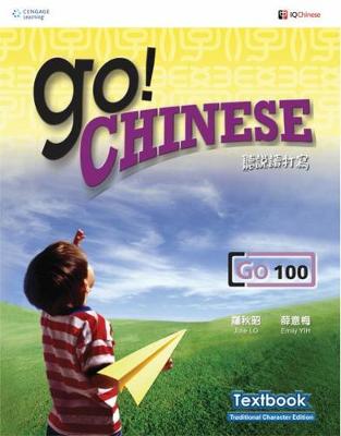 Go! Chinese Textbook Level 100 (Traditional Character Edition): ????? - Yih, Emily, and Lo, Julie
