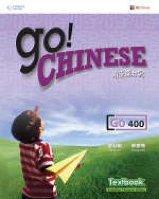 Go! Chinese Textbook Level 400 (Simplified Character Edition): ????? - Yih, Emily, and Lo, Julie