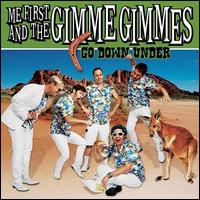 Go Down Under - Me First and the Gimme Gimmes
