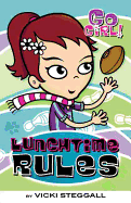 Go Girl! #6: Lunchtime Rules: Lunchtime Rules