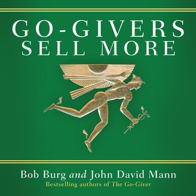 Go-Givers Sell More - Burg, Bob (Read by), and Mann, John David (Read by)