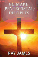 Go Make [pentecostal] Disciples
