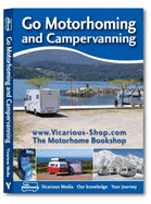 Go Motorhoming and Campervanning: The Motorhome and Campervan Bible