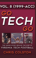 GO TECH GO Volume 8: The Inside Story Behind the Rise of Virginia Tech Football