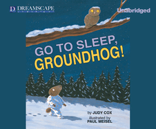 Go to Sleep, Groundhog! (Audio)