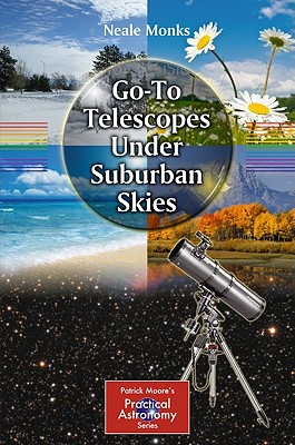 Go-To Telescopes Under Suburban Skies - Monks, Neale