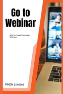 Go to Webinar: Why You Should Care About Webinars