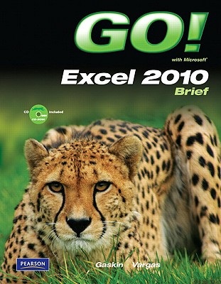 Go! with Microsoft Excel 2010, Brief - Gaskin, Shelley, and Vargas, Alicia