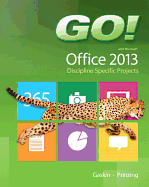 Go! with Microsoft Office 2013 Discipline Specific Projects