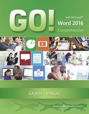 GO! with Microsoft Word 2016 Comprehensive - Gaskin, Shelley, and Vargas, Alicia