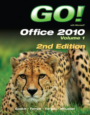 GO! with Office 2010 Volume 1 - Gaskin, Shelley, and Ferrett, Robert, and Vargas, Alicia