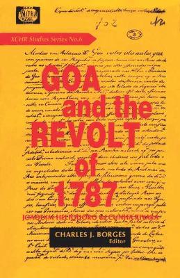 Goa and the Revolt of 1787 - Da Cunha Rivara, J. H., and Borges, Charles J., and Soares, Renato Da Cunha