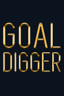 Goal Digger: Chic Gold & Dark Blue Notebook for the Woman Who Knows What She Wants! Stylish Luxury Journal