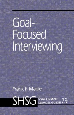 Goal Focused Interviewing - Maple, Frank F