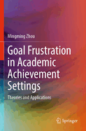 Goal Frustration in Academic Achievement Settings: Theories and Applications