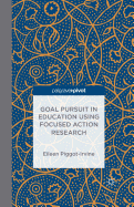 Goal Pursuit in Education Using Focused Action Research