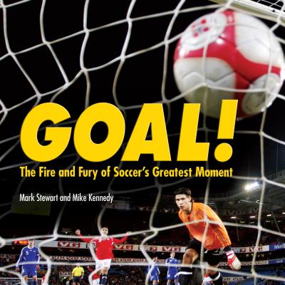 Goal!: The Fire and Fury of Soccer's Greatest Moment - Stewart, Mark, and Kennedy, Mike