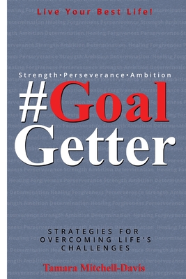 #GoalGetter: Strategies For Overcoming Life's Challenges - Mitchell-Davis, Tamara