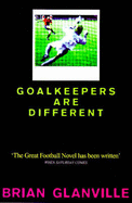 Goalkeepers are Different - Glanville, Brian