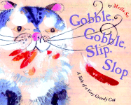 Gobble, Gobble, Slip, Slop: A Tale of a Very Greedy Cat - 