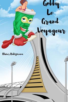 Gobby Le Grand Voyageur - Dusabimana, Jimmy Gildas (Illustrator), and Hakizimana, Olivier