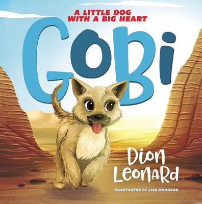 Gobi: A Little Dog with a Big Heart (Picture Book) - Leonard, Dion