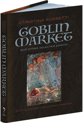 Goblin Market and Other Selected Poems - Rossetti, Christina