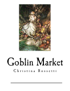 Goblin Market: The Prince's Progress and Other poems