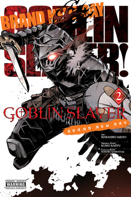 Goblin Slayer: Brand New Day, Vol. 2: Volume 2 - Kagyu, Kumo (Original Author), and Kannatuki, Noboru, and Steinbach, Kevin (Translated by), and Christie, Phil