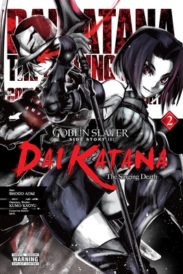 Goblin Slayer Side Story II: Dai Katana, Vol. 2 (Manga) - Kagyu, Kumo, and Lack, and Steinbach, Kevin (Translated by)