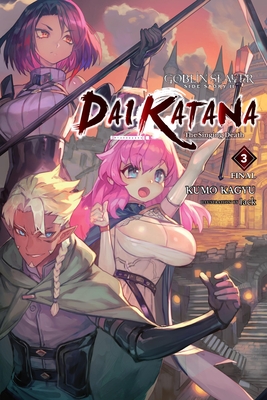 Goblin Slayer Side Story II: Dai Katana, Vol. 3 (Light Novel): The Singing Death - Kagyu, Kumo, and Lack, and Steinbach, Kevin (Translated by)