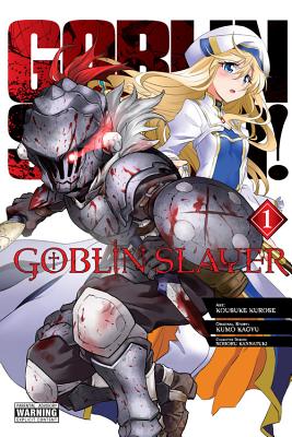 Goblin Slayer, Vol. 1 (Manga) - Kagyu, Kumo, and Kurose, Kousuke, and Kannatuki, Noboru (Designer)