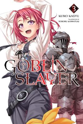 Goblin Slayer, Vol. 3 (Light Novel) - Kagyu, Kumo, and Kannatuki, Noboru, and Steinbach, Kevin (Translated by)