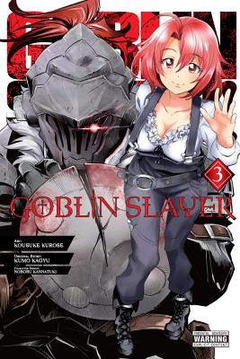 Goblin Slayer, Vol. 3 (Manga) - Kagyu, Kumo, and Kurose, Kousuke, and Kannatuki, Noboru (Designer)
