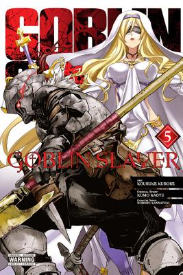 Goblin Slayer, Vol. 5 (Manga) - Kagyu, Kumo, and Kurose, Kousuke, and Kannatuki, Noboru (Designer)