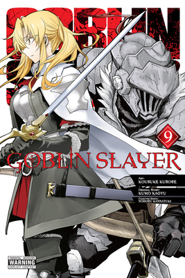 Goblin Slayer, Vol. 9 (manga) - Kannatuki, Noboru, and Kurose, Kousuke (Artist), and Kagyu, Kumo (Artist)