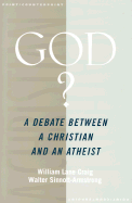 God?: A Debate Between a Christian and an Atheist