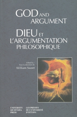 God and Argument - Dieu Et l'Argumentation Philosophique - Sweet, William, Professor (Editor)