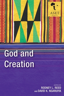 God and Creation - Reed, Rodney L. (Editor), and Ngaruiya, David K. (Editor)