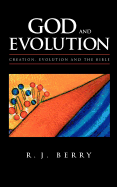 God and Evolution: Creation, Evolution and the Bible