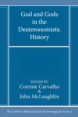 God and Gods in the Deuteronomistic History - Carvalho, Corrine (Editor), and McLaughlin, John (Editor)