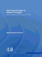 God and Humans in Islamic Thought: Abd Al-Jabbar, Ibn Sina and Al-Ghazali